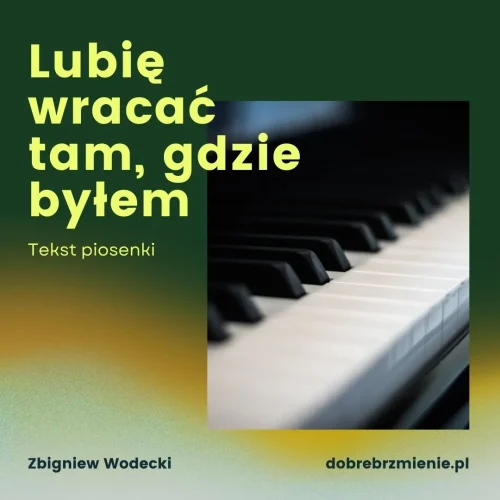 Zbigniew Wodecki – „Lubię wracać tam, gdzie byłem” tekst