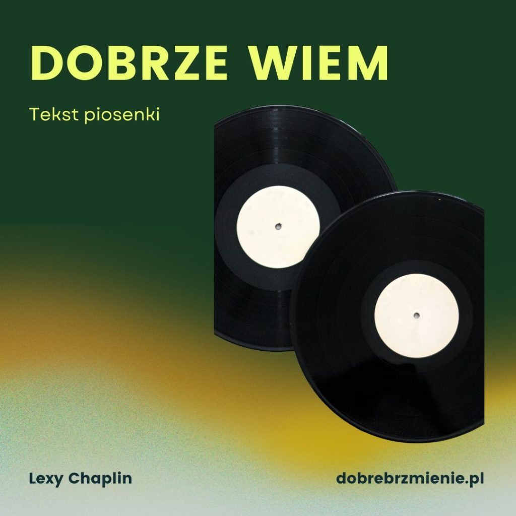 Dobrze wiem - tekst piosenki